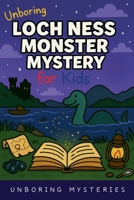 Unboring Loch Ness Monster Mystery for Kids B0GQKB2DQN Book Cover