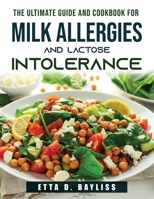 The Ultimate Guide and Cookbook for Milk Allergies and Lactose Intolerance 1803790261 Book Cover