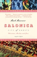 Salonica, City of Ghosts: Christians, Muslims and Jews, 1430-1950 0007120222 Book Cover