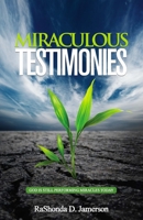 Miraculous Testimonies: God Is Still Performing Miracles Today 1737081601 Book Cover