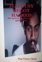 Jealousy Begot Hatred 1409238903 Book Cover