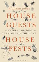 House Guests, House Pests: A Natural History of Animals in the Home 1472921852 Book Cover