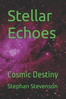 Stellar Echoes: Cosmic Destiny B0C9S7QSK9 Book Cover