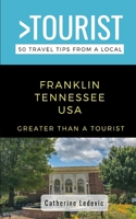 Greater Than a Tourist- Franklin Tennessee USA: 50 Travel Tips from a Local B0882MFP3L Book Cover