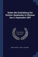 Reden bei Enthüllung der Dichter-Denkmäler in Weimar am 4. September 1857 1377223221 Book Cover