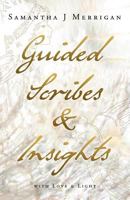 Guided Scribes & Insights: With Love & Light 1452507686 Book Cover