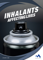 Inhalants: Affecting Lives 1503844943 Book Cover