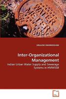 Inter-Organizational Management: Indian Urban Water Supply and Sewerage Systems in HMWSSB 3639256395 Book Cover