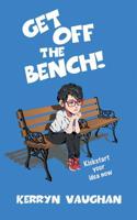 Get Off The Bench!: Kickstart your idea now 0992427517 Book Cover