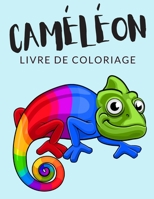 Cam�l�on Livre de Coloriage: Cahier De Coloriage de Cam�l�on, Cahier De Coloriage de Furcifer Oustaleti, Chamaeleo Plus de 30 Pages � Colorier, Coloriages Parfaits Pour Les Gar�ons, Les Filles, et Enf B08NM8T899 Book Cover