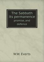 The Sabbath: its permanence, promise, and defence 1378257804 Book Cover