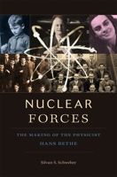 Nuclear Forces: The Making of the Physicist Hans Bethe 0674065875 Book Cover
