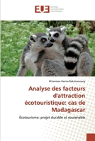 Analyse des facteurs d'attraction écotouristique: cas de Madagascar: Écotourisme: projet durable et soutenable 6139573270 Book Cover