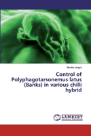 Control of Polyphagotarsonemus latus (Banks) in various chilli hybrid 6200293058 Book Cover