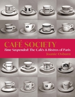 Café Society: Time Suspended, the Cafés & Bistros of Paris 1954081774 Book Cover