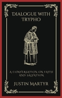 Dialogue with Trypho: A Conversation on Faith and Salvation (Grapevine Press) 9358375493 Book Cover