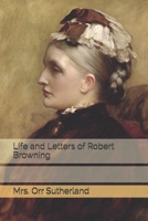 Life and Letters of Robert Browning 1523778768 Book Cover