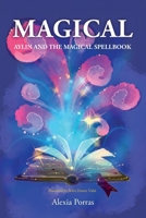 MAGICAL: AYLIN AND THE MAGICAL SPELLBOOK B0G6Z7STP1 Book Cover