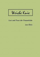 Weiche Knie: Lust und Frust der Frauenliebe 3833420693 Book Cover