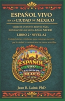 Español Vivo en la Ciudad de México: Serie de cuentos breves para estudiantes de nivel A2 del MCER (Spanish Edition) B0GTBKNN5L Book Cover