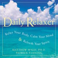 Daily Relaxer: Relax Your Body, Calm Your Mind, & Refresh Your Spirit 1572244542 Book Cover
