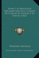 Roma E Le Menzogne Parlamentari Nelle Camere De Comuni Di Londra E Di Torino (1863) 1160248486 Book Cover
