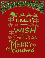 ANGELA wish you a merry christmas: A Creative Holiday Coloring, Drawing, Word Search, Maze, Crosswords, Matching, Color by Number, Recipes and Word Scramble Activities Book for Boys and Girls Ages 6, 1671448979 Book Cover
