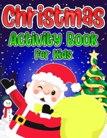 Christmas Activity Book for Kids: Merry Christmas Activities Book for Children Includes Colouring Pages, Maze Game, Word Search, Sudoku Puzzles, and M B08PQJF2L2 Book Cover