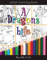 A Dragon's Life: Adult Coloring Book 1950043037 Book Cover