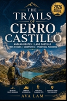 The Trails of Cerro Castillo: Andean Routes, Lago Castillo, Trek Stages, Campsites & Practical Planning B0HG66SJNR Book Cover