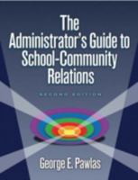 The Administrator's Guide to School Community Relations 1596670053 Book Cover