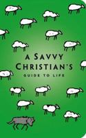 The Savvy Christian's Guide to Life 159145512X Book Cover