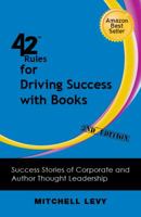 42 Rules for Driving Success with Books: Success Stories of Corporate and Author Thought Leadership 1607731029 Book Cover