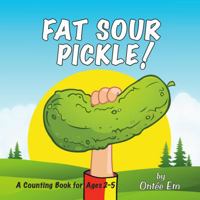 Fat Sour Pickle: A Counting Book for Ages 2 to 5 0998524816 Book Cover