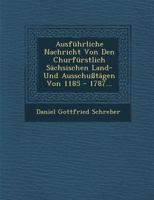 Ausfuhrliche Nachricht Von Den Churfurstlich Sachsischen Land- Und Ausschusstagen Von 1185 - 1787... 1249965543 Book Cover