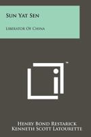 Sun Yat Sen: Liberator of China 1258116545 Book Cover