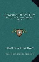 Memoirs Of My Day: In And Out Of Mormondom 1104883627 Book Cover