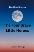 The Four Brave Little Heroes: Bedtime Stories B0CPC9BHVL Book Cover
