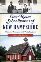 One-Room Schoolhouses of New Hampshire:: Primers, Penmanship & Potbelly Stoves 1626195234 Book Cover