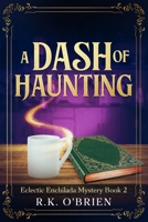 A Dash of Haunting: Book 2 Eclectic Enchilada Mystery B0GS2H74HK Book Cover