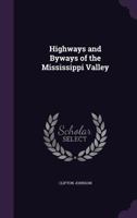 Highways and Byways of the Mississippi Valley 1357862113 Book Cover