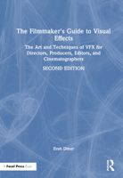 The Filmmaker's Guide to Visual Effects: The Art and Techniques of Vfx for Directors, Producers, Editors and Cinematographers 1032266724 Book Cover