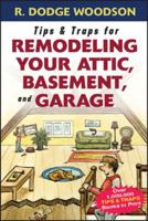 Tips and Traps for Remodeling Your Attic, Basement and Garage (Tips & Traps) 0071475575 Book Cover
