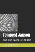 Tempest Jaxson: and The Island of Anubis 1082778850 Book Cover