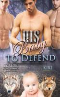 His Baby to Defend (the Den Mpreg Romance Book Three) 1974468259 Book Cover
