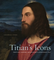 Titian's Icons: Tradition, Charisma, and Devotion in Renaissance Italy 0271085037 Book Cover
