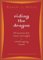 Riding the Dragon: 10 Lessons for Inner Strength in Challenging Times
