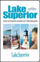 Lake Superior, The Ultimate Guide to the Region, Second Edition 0942235975 Book Cover
