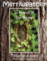 Merriweather in Search of the Fairies 1479191396 Book Cover