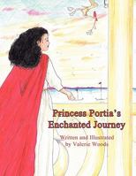 Princess Portia's Enchanted Journey 1456013521 Book Cover